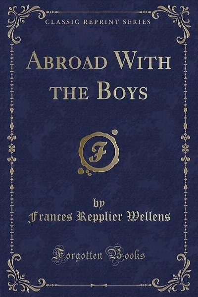 Abroad With the Boys (Classic Reprint)