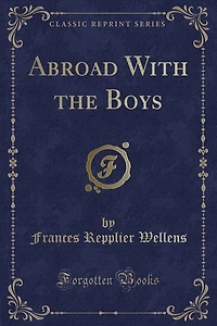 Abroad With the Boys (Classic Reprint)