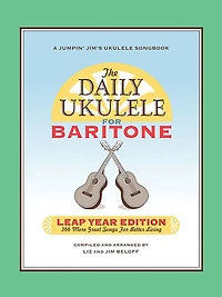 The Daily Ukulele: Leap Year Edition for Baritone Ukulele: 366 More Great Songs for Better Living