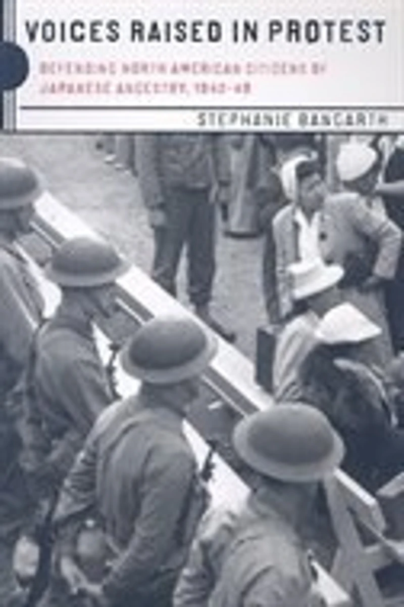 Voices Raised Protest: Defending North American Citizens of Japanese Ancestry, 1942-49
