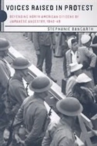 Voices Raised Protest: Defending North American Citizens of Japanese Ancestry, 1942-49
