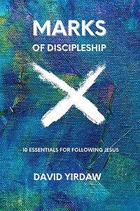 Marks of Discipleship: 10 Essentials for Following Jesus