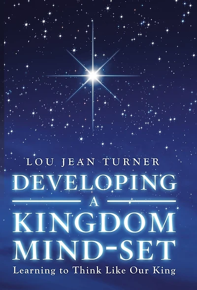 Developing a Kingdom Mind-Set: Learning to Think Like Our King