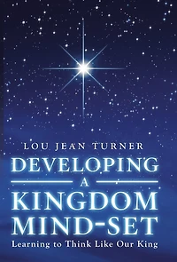 Developing a Kingdom Mind-Set: Learning to Think Like Our King
