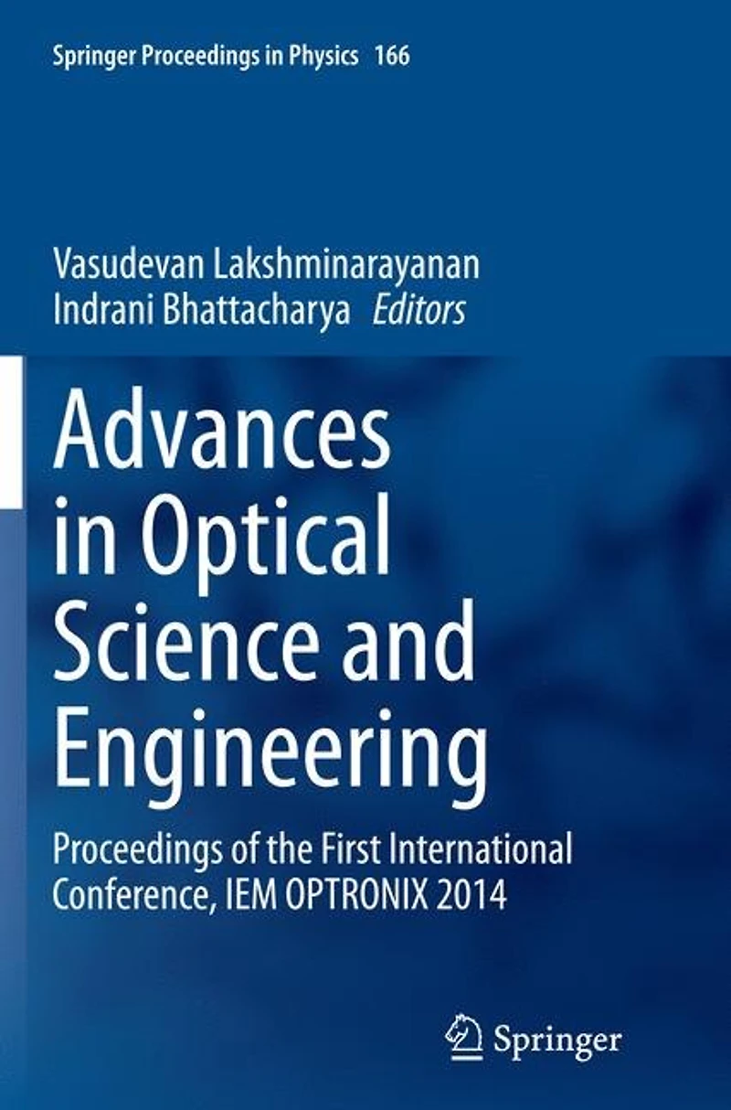 Advances Optical Science and Engineering: Proceedings of the First International Conference, IEM OPTRONIX 2014