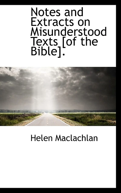 Notes and Extracts on Misunderstood Texts [of the Bible].