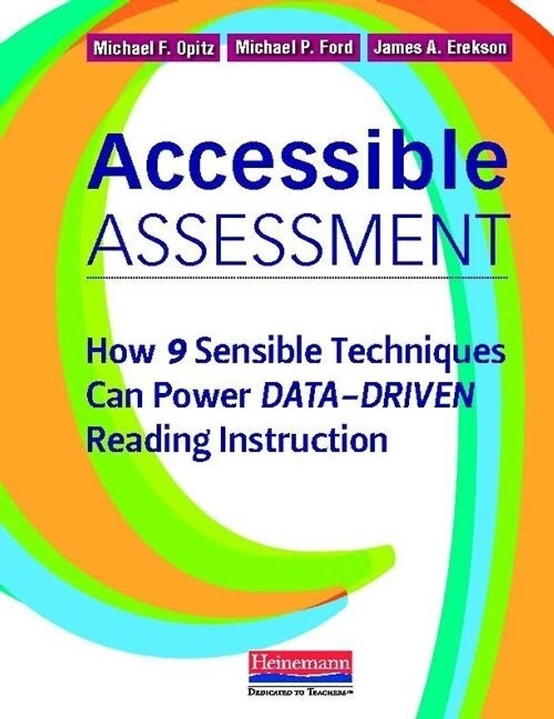 Accessible Assessment: How 9 Sensible Techniques Can Power Data-driven Reading Instruction