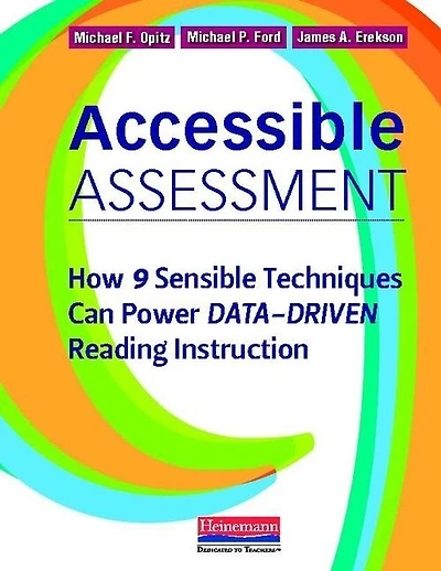 Accessible Assessment: How 9 Sensible Techniques Can Power Data-driven Reading Instruction