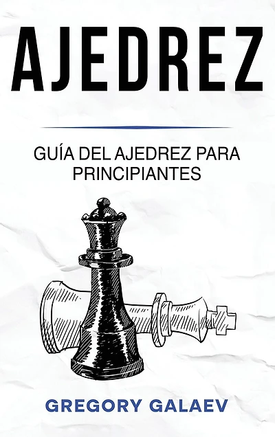 Ajedrez: Guía del ajedrez para principiantes