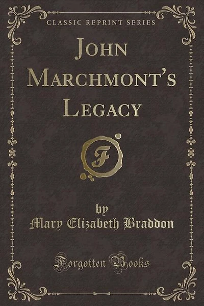 John Marchmont's Legacy (Classic Reprint)