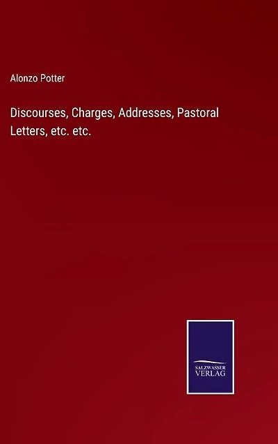 Discourses, Charges, Addresses, Pastoral Letters, etc. etc.