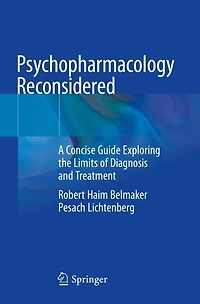 Psychopharmacology Reconsidered: A Concise Guide Exploring the Limits of Diagnosis and Treatment