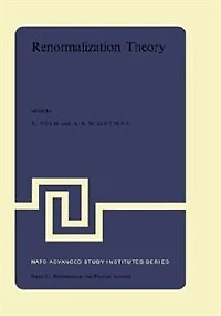 Renormalization Theory: Proceedings of the NATO Advanced Study Institute Held at International School Mathematical Physics 'Ettore Majorana' Centre for Scientific Culture Erice (Sicily) Italy, 17-31 August, 1975