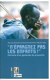 N'épargnez pas les enfants !: mémoire d'un génocide de proximité