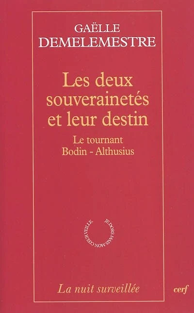 Les deux souverainetés et leur destin: le tournant Bodin-Althusius