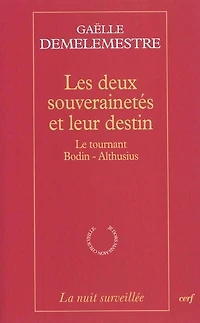 Les deux souverainetés et leur destin: le tournant Bodin-Althusius