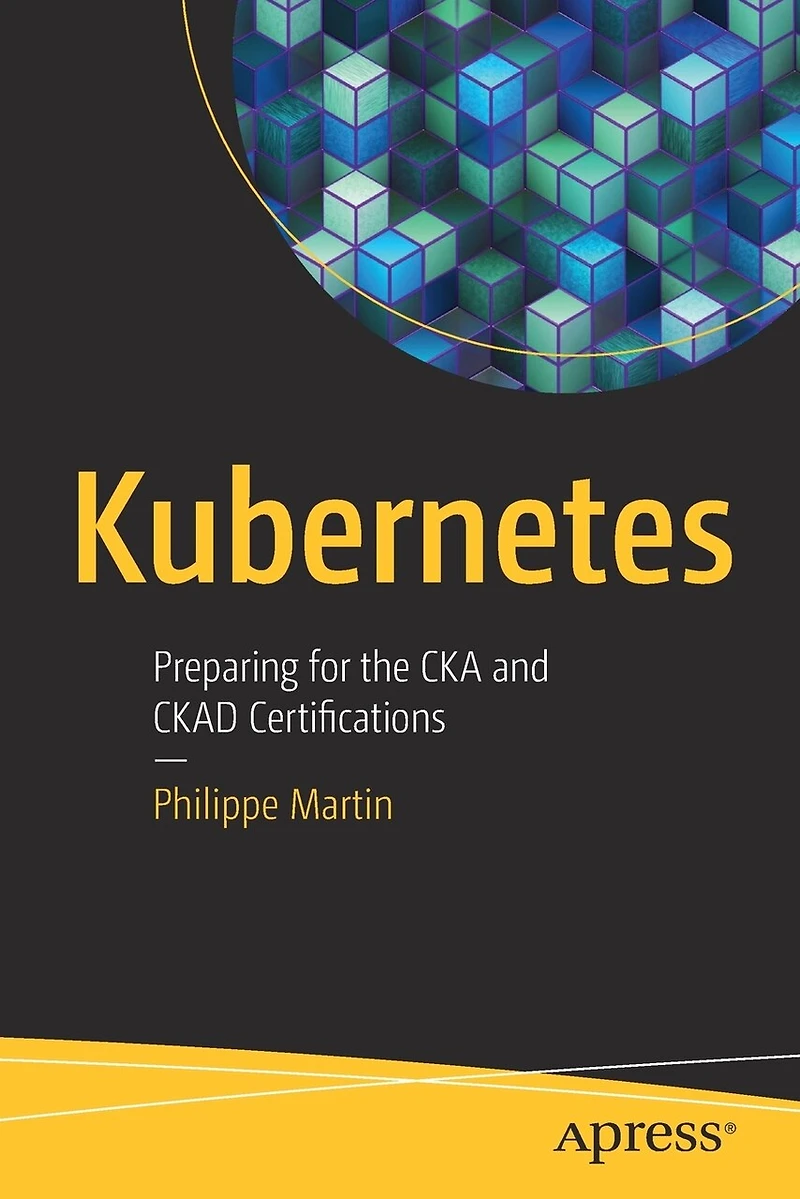 Kubernetes: Preparing For The Cka And Ckad Certifications