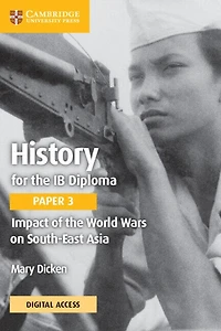 History for the IB Diploma Paper 3 Impact of the World Wars on South-East Asia Coursebook with Digital Access (2 Years)