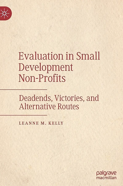 Evaluation Small Development Non-profits: Deadends, Victories, And Alternative Routes