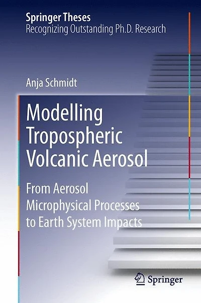 Modelling Tropospheric Volcanic Aerosol: From Aerosol Microphysical Processes To Earth System Impacts