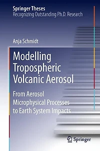 Modelling Tropospheric Volcanic Aerosol: From Aerosol Microphysical Processes To Earth System Impacts