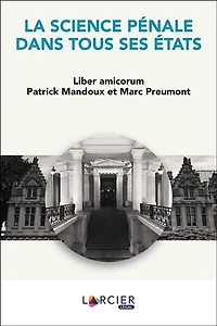 La science pénale dans tous ses états: liber amicorum Patrick Mandoux et Marc Preumont