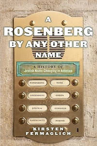 A Rosenberg by Any Other Name: History of Jewish Name Changing America