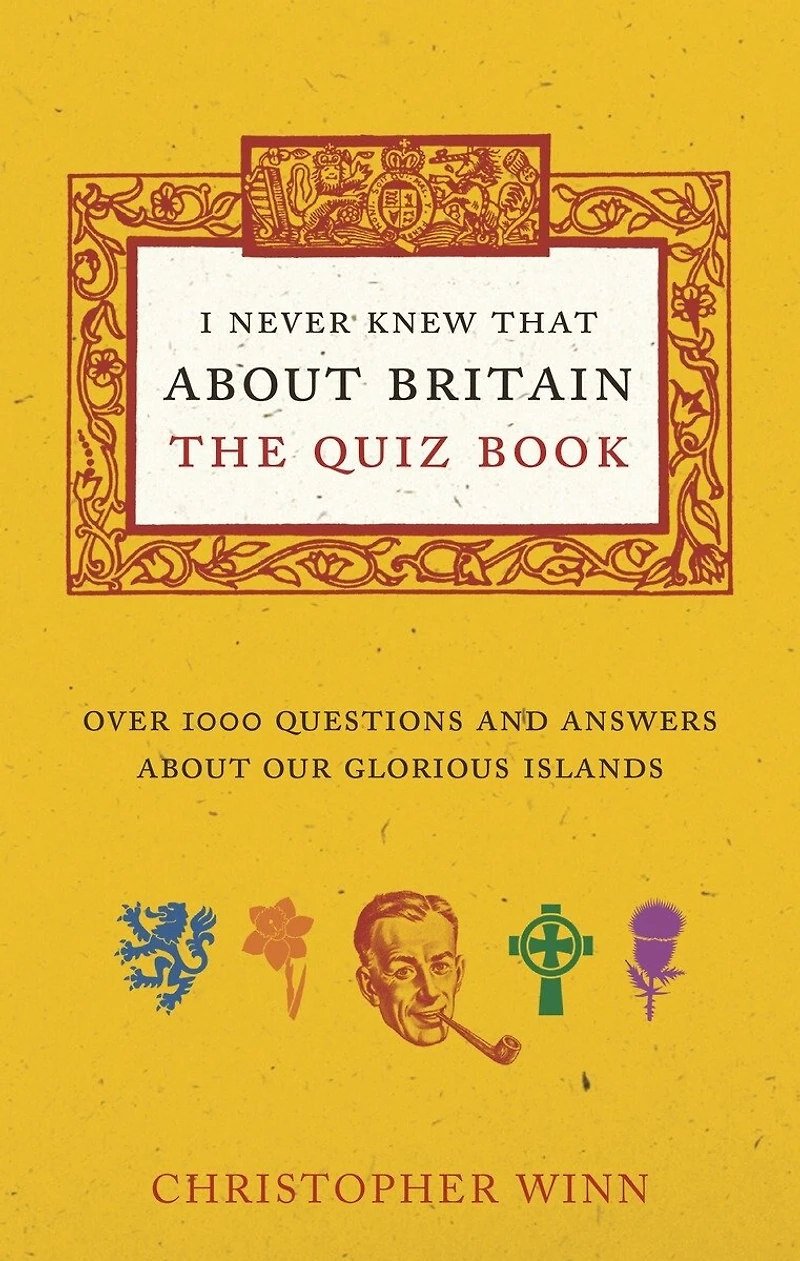 I Never Knew That About Britain: The Quiz Book: Over 1000 Questions And Answers Our Glorious Isles