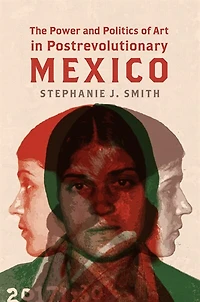 The Power and Politics of Art Postrevolutionary Mexico