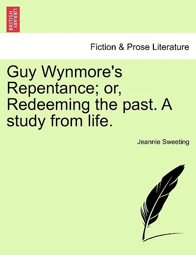 Guy Wynmore's Repentance; Or, Redeeming The Past. A Study From Life.
