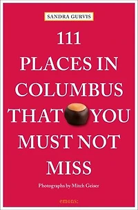 111 Places in Columbus That You Must Not Miss