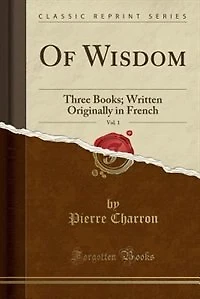 Of Wisdom, Vol. 1: Three Books; Written Originally French (Classic Reprint)