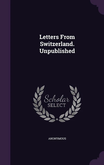 Letters From Switzerland. Unpublished