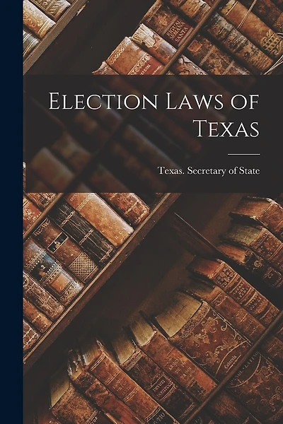 Election Laws of Texas
