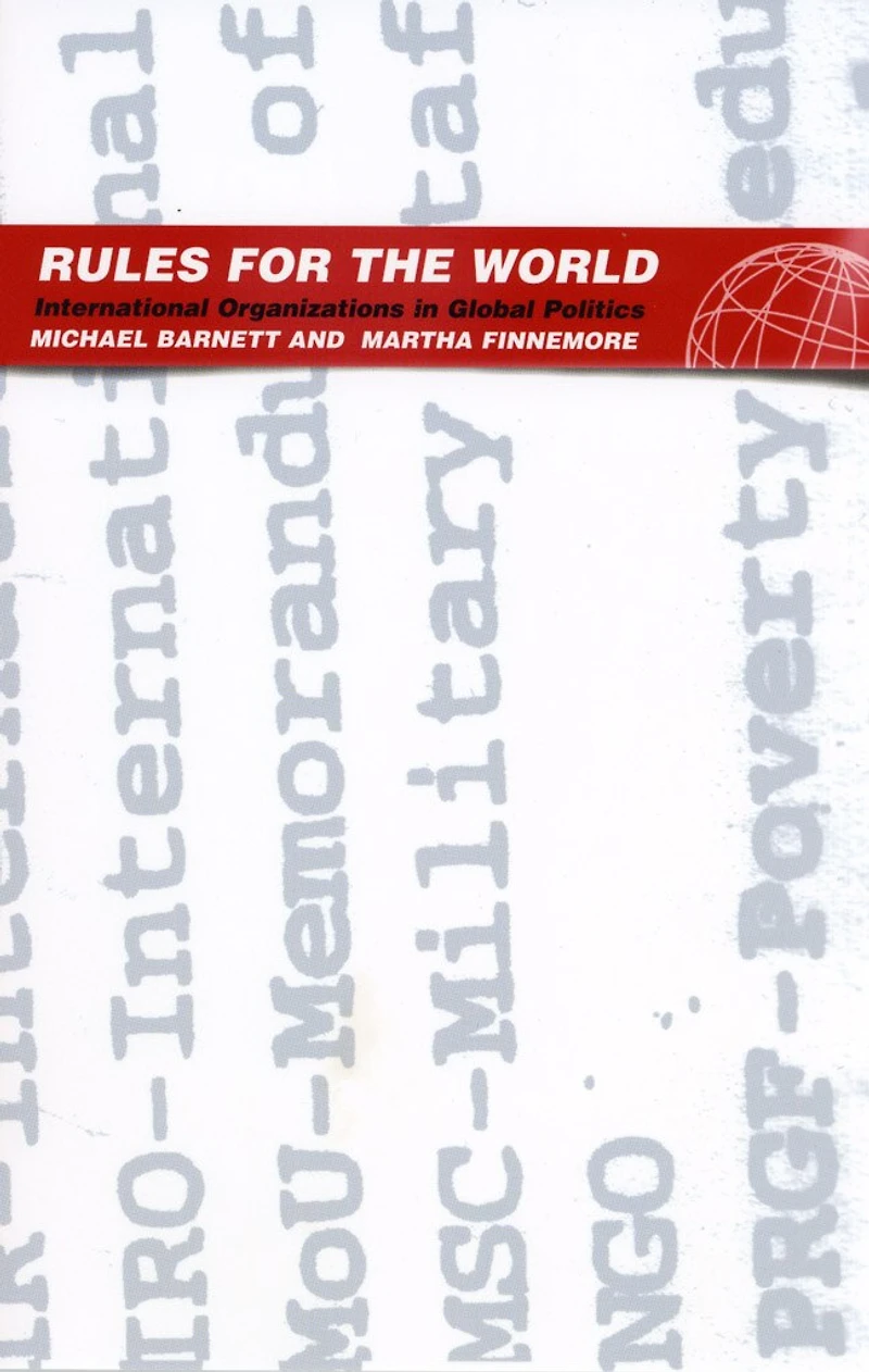 Rules for the World: International Organizations Global Politics