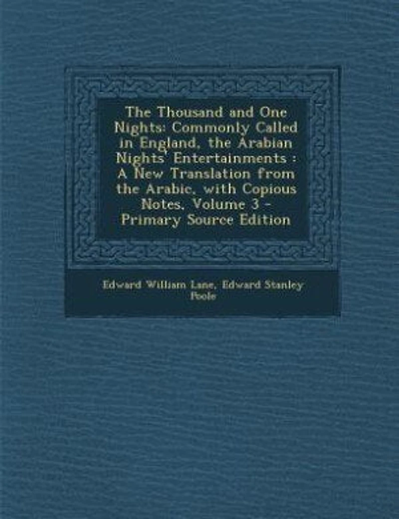 The Thousand and One Nights: Commonly Called in England, the Arabian Nights' Entertainments : A New Translation from the Arabic,
