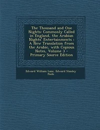 The Thousand and One Nights: Commonly Called in England, the Arabian Nights' Entertainments : A New Translation from the Arabic,