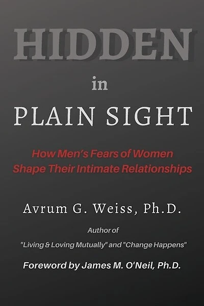 Hidden in Plain Sight: How Men's Fears of Women Shape Their Intimate Relationships