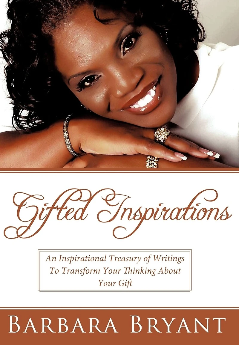 Gifted Inspirations: An Inspirational Treasury Of Writings To Transform Your Thinking About Gift