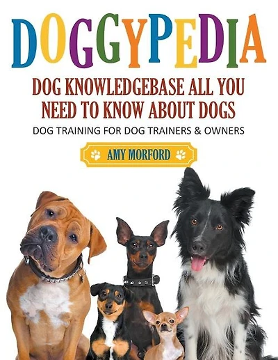 DoggyPedia: All You Need to Know About Dogs (Large Print): Dog Training for Both Trainers and Owners