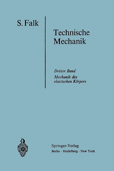 Lehrbuch der Technischen Mechanik: Dritter Band Die Mechanik des elastischen Körpers
