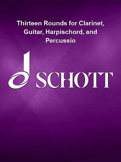 Thirteen Rounds for Clarinet, Guitar, Harpischord, and Percussion Score and Parts
