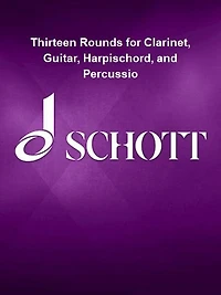Thirteen Rounds for Clarinet, Guitar, Harpischord, and Percussion Score and Parts