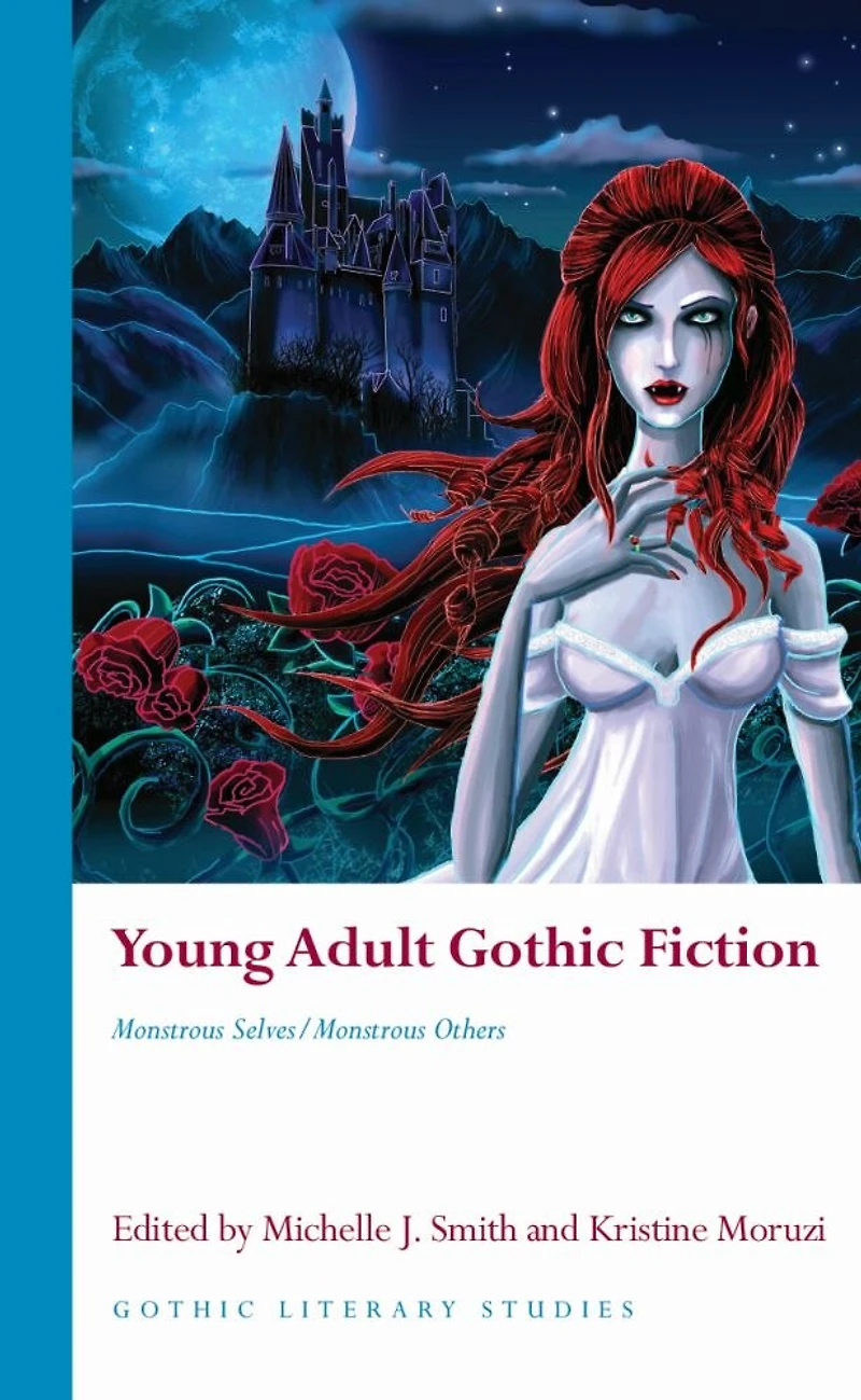 Young Adult Gothic Fiction: Monstrous Selves/monstrous Others