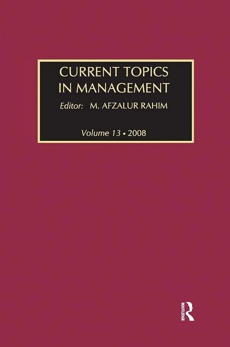 Current Topics Management: Volume 13, Global Perspectives on Strategy, Behavior, and Performance