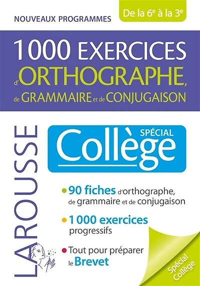 1.000 exercices d'orthographe, de grammaire et de conjugaison: spécial collège, de la 6e à la 3e