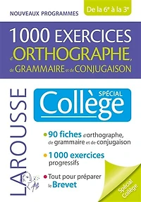 1.000 exercices d'orthographe, de grammaire et de conjugaison: spécial collège, de la 6e à la 3e