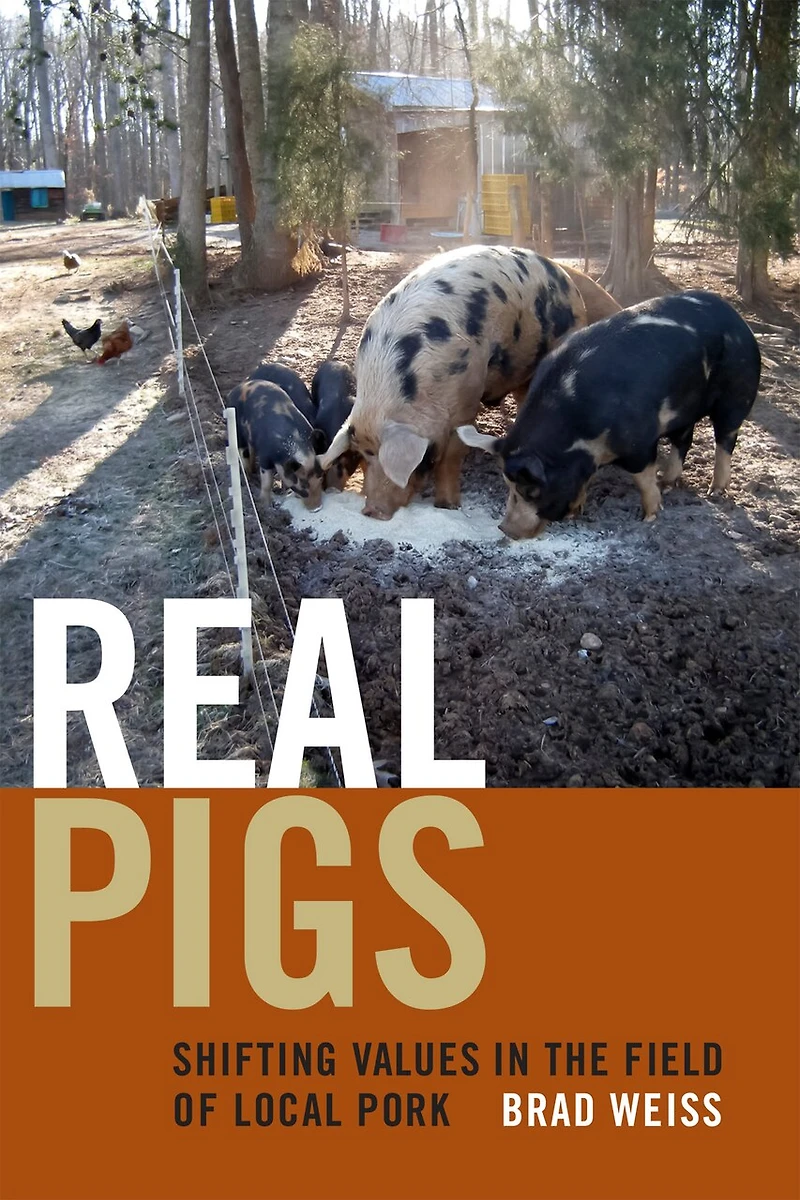 Real Pigs: Shifting Values The Field Of Local Pork