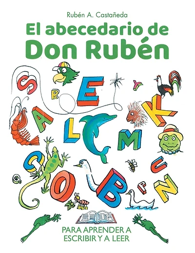 El abecedario de Don Rubén: Para Aprender a Escribir Y a Leer
