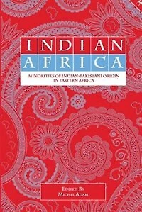 Indian Africa: Minorities of Indian-Pakistani Origin Eastern Africa